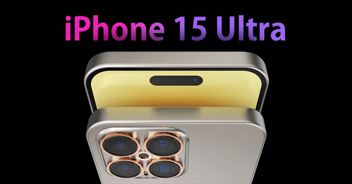 iPhone 15 Ultra：チタン&サファイヤガラス採用、10倍ズーム4眼カメラ搭載の〝超タフモデル〟予測デザイン