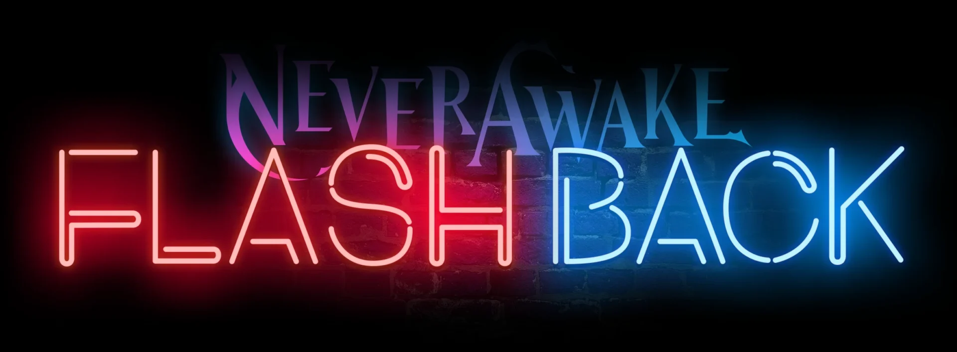 NeverAwake FLASHBACK」のネオンライト風タイトルロゴ