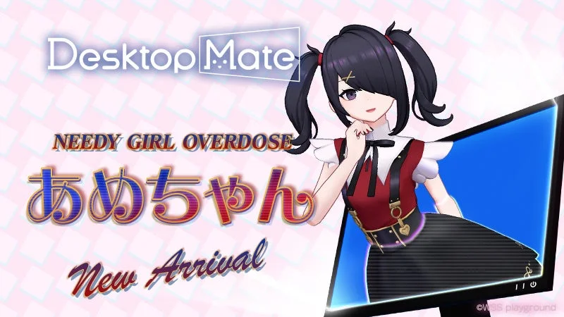 「Desktop Mate」NEEDY GIRL OVERDOSE あめちゃん DLC